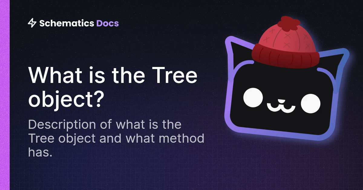 What is the Tree object? | Schematics Documentation